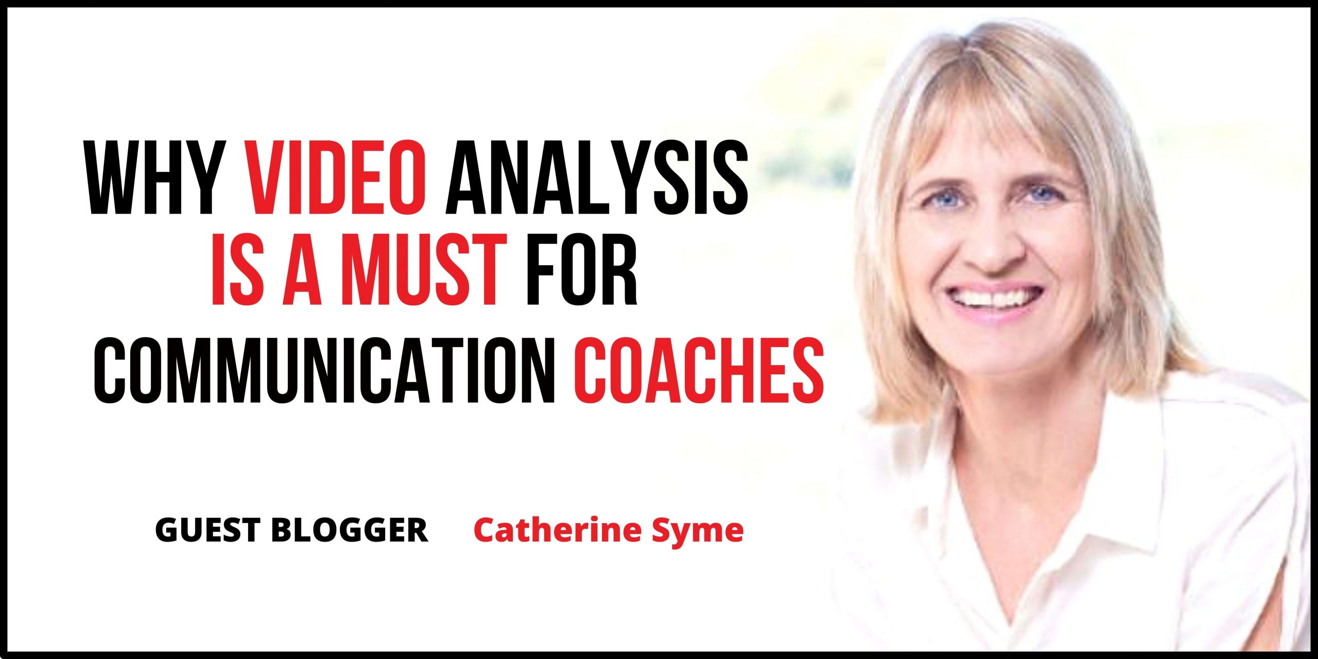 Why Video Analysis is a MUST for Communication Coaches
