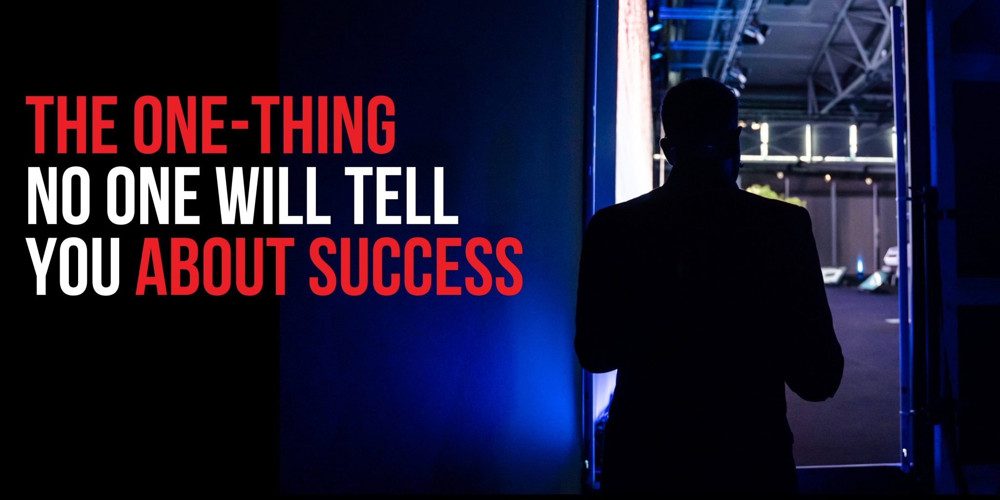 the-one-thing-no-one-will-tell-you-about-success