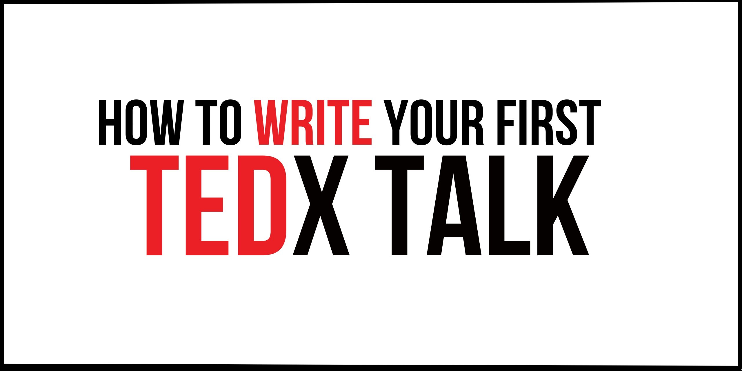 how to write a tedx talk