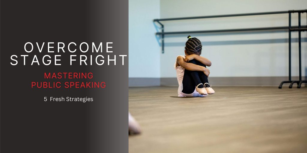 Discover 5 fresh strategies to conquer stage fright